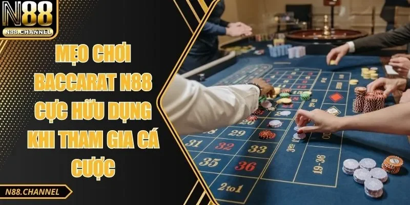 Mẹo Chơi Baccarat N88 Cực Hữu Dụng Khi Tham Gia Cá Cược